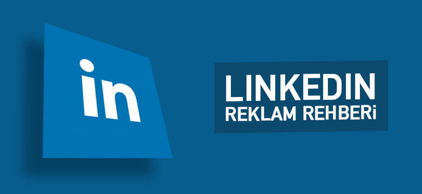 LinkedIn Reklamları için Rehber
